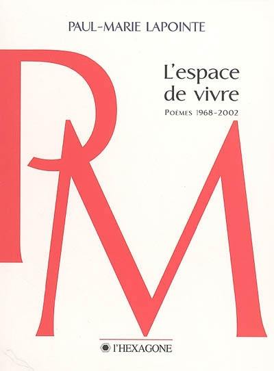 L'espace de vivre : poèmes 1968-2002