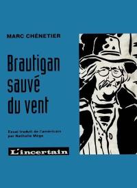 Brautigan sauvé du vent