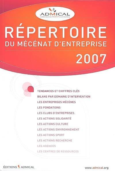 Répertoire du mécénat d'entreprise 2007 : solidarité, culture, environnement, sport, recherche