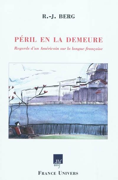 Péril en la demeure : regards d'un Américain sur la langue française