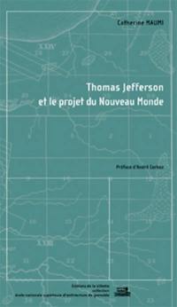 Thomas Jefferson et le projet du Nouveau Monde