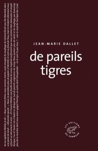 De pareils tigres