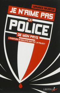 Je n'aime pas la police de mon pays : l'aventure du bulletin Que fait la police ? : 1994-2012