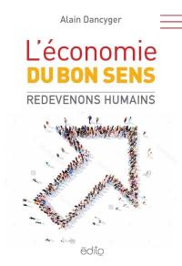 L'économie du bon sens : redevenons humains