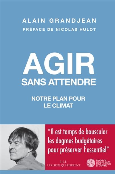 Agir sans attendre : notre plan pour le climat