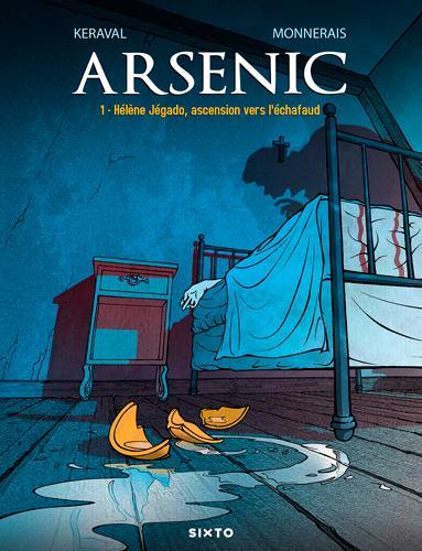 Arsenic. Vol. 1. Hélène Jégado, ascension vers l'échafaud