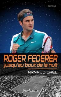 Roger Federer, jusqu'au bout de la nuit