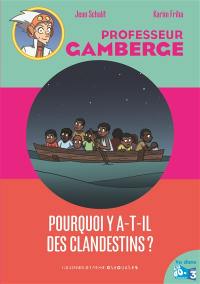 Professeur Gamberge. Vol. 7. Pourquoi y a-t-il des clandestins ?