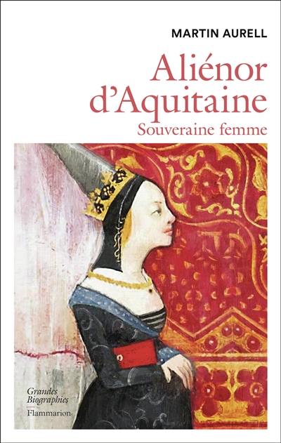 Aliénor d'Aquitaine : souveraine femme