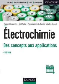 Electrochimie, des concepts aux applications : cours, exercices corrigés : master, écoles d'ingénieurs, Capes, agrégation