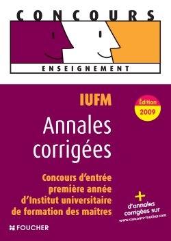 IUFM, concours d'entrée en 1re année d'Institut universitaire de formation des maîtres : annales corrigées