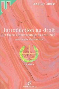 Introduction au droit et thèmes fondamentaux du droit civil : avec annexes documentaires