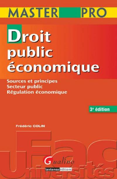 Droit public économique : sources et principes, secteur public, régulation économique