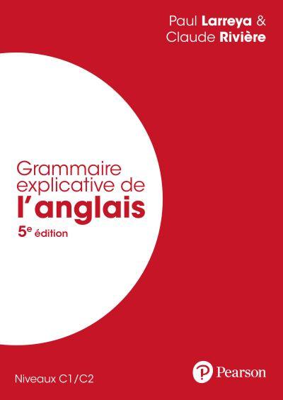 Grammaire explicative de l'anglais : niveaux C1-C2