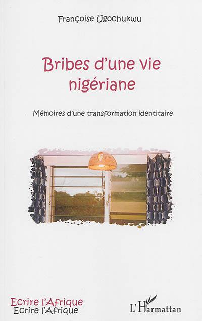 Bribes d'une vie nigériane : mémoires d'une transformation identitaire