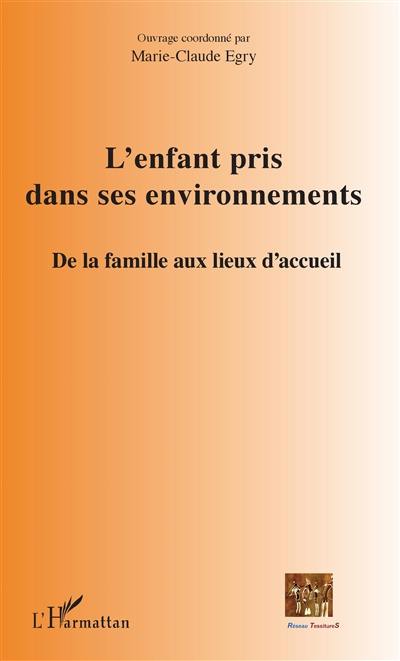 L'enfant pris dans ses environnements : de la famille aux lieux d'accueil