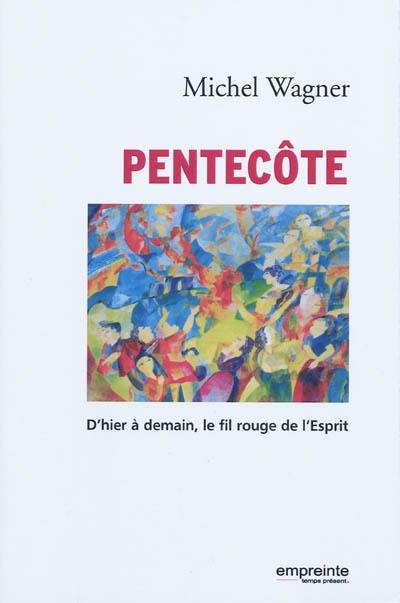 Pentecôte : d'hier à demain, le fil rouge de l'Esprit