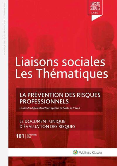 Liaisons sociales. Les thématiques, n° 101. La prévention des risques professionnels : le rôle des différents acteurs après la loi Santé au travail : le document unique d'évaluation des risques