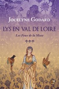 Lys en Val de Loire. Vol. 3. Les feux de la muse