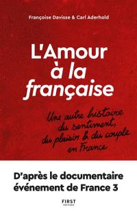 L'amour à la française : une autre histoire du sentiment, du plaisir & du couple en France