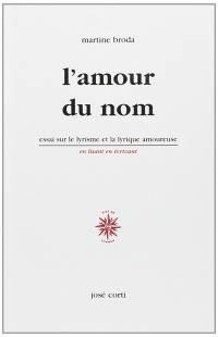 L'amour du nom : essai sur le lyrisme et la lyrique amoureuse