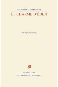 Le Charme d'Eden : mélanges mystiques