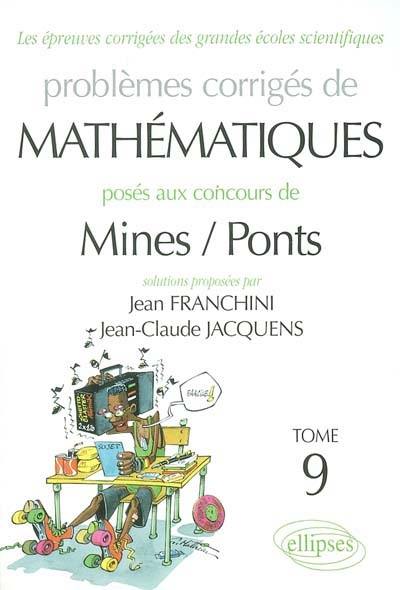 Problèmes corrigés de mathématiques posés aux concours de Mines-Ponts. Vol. 9