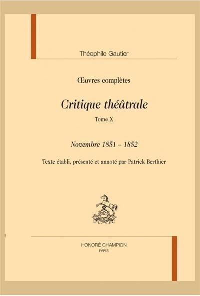 Oeuvres complètes. Section VI : critique théâtrale. Vol. 10. Novembre 1851-1852