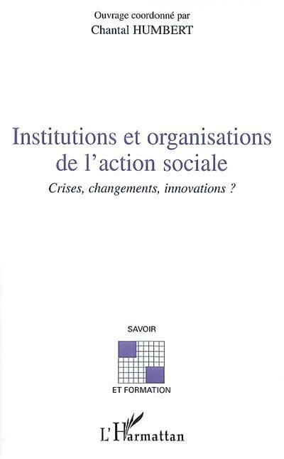 Institutions et organisations de l'action sociale : crises, changements, innovations ?