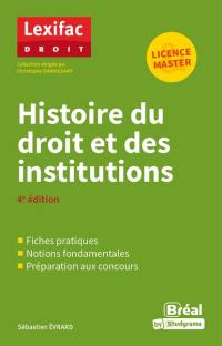 Histoire du droit et des institutions : fiches pratiques, notions fondamentales, préparation aux concours : licence, master