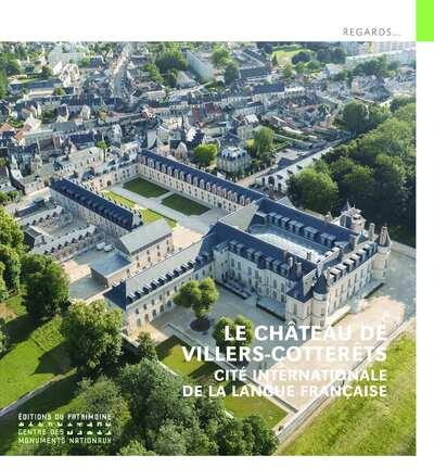 Le château de Villers-Cotterêts : Cité internationale de la langue française