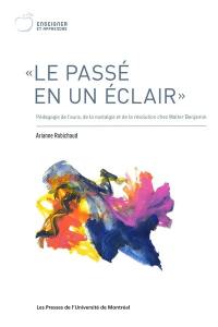 Le passé en un éclair : pédagogie de l'aura, de la nostalgie et de la révolution chez Walter Benjamin