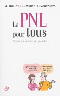 La PNL pour tous : comment améliorer son quotidien