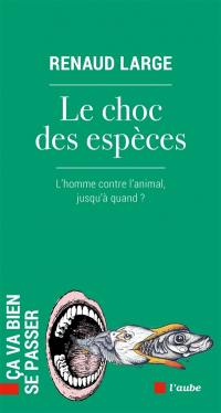 Le choc des espèces : l'homme contre l'animal, jusqu'à quand ?