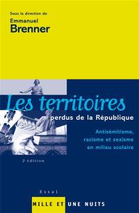 Les territoires perdus de la République : antisémitisme, racisme et sexisme en milieu scolaire