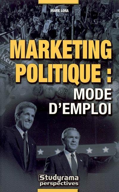 Marketing politique : mode d'emploi