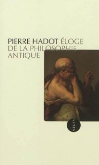 Eloge de la philosophie antique : leçon inaugurale de la Chaire d'histoire de la pensée hellénistique et romaine faite au Collège de France, le vendredi 18 février 1983