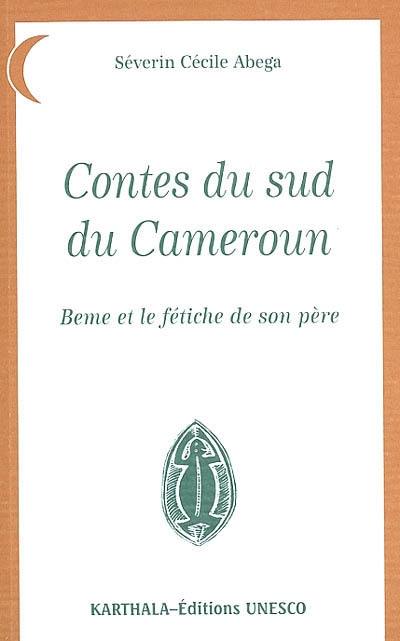 Contes du sud du Cameroun : Beme et le fétiche de son père