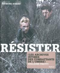 Résister : les archives intimes des combattants de l'ombre