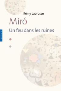 Miro : un feu dans les ruines