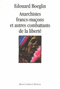 Anarchistes francs-maçons et autres combattants de la liberté