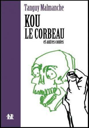 Kou le corbeau : et autres contes