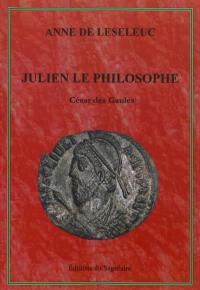 Les rois heureux. Julien le philosophe : César des Gaules