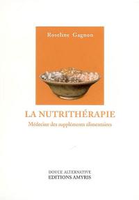 La nutrithérapie : médecine des suppléments alimentaires