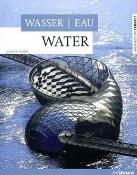 Water. Wasser. Eau