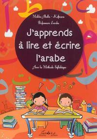 J'apprends à lire et écrire l'arabe : avec la méthode syllabique