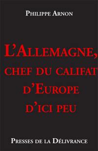 L’Allemagne, chef du califat d’Europe d’ici peu