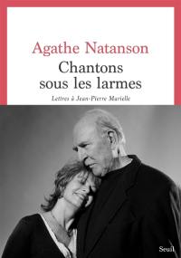 Chantons sous les larmes : lettres à Jean-Pierre Marielle