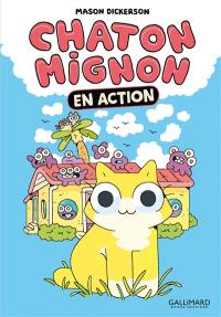 Chaton mignon. Vol. 1. En action