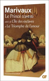 Le Prince travesti. L'Ile des esclaves. Le Triomphe de l'amour